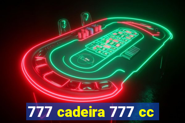 777 cadeira 777 cc